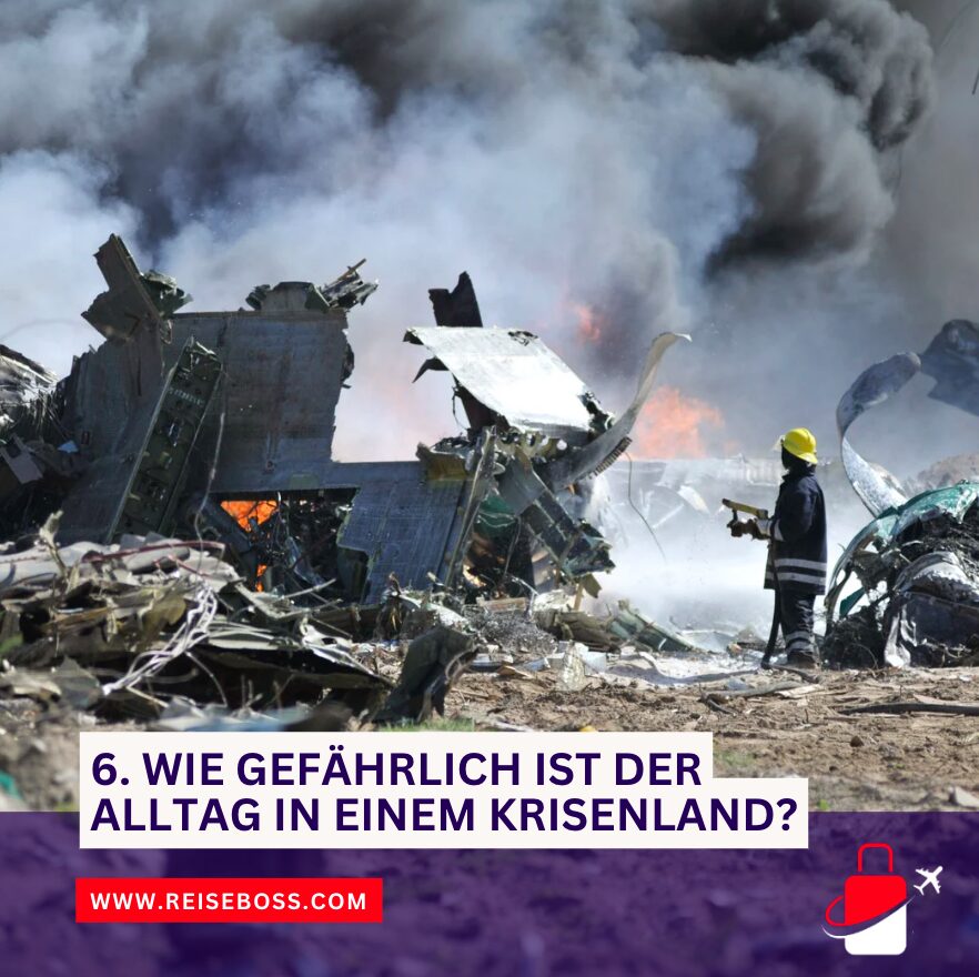 6. Wie gefährlich ist der Alltag in einem Krisenland?
