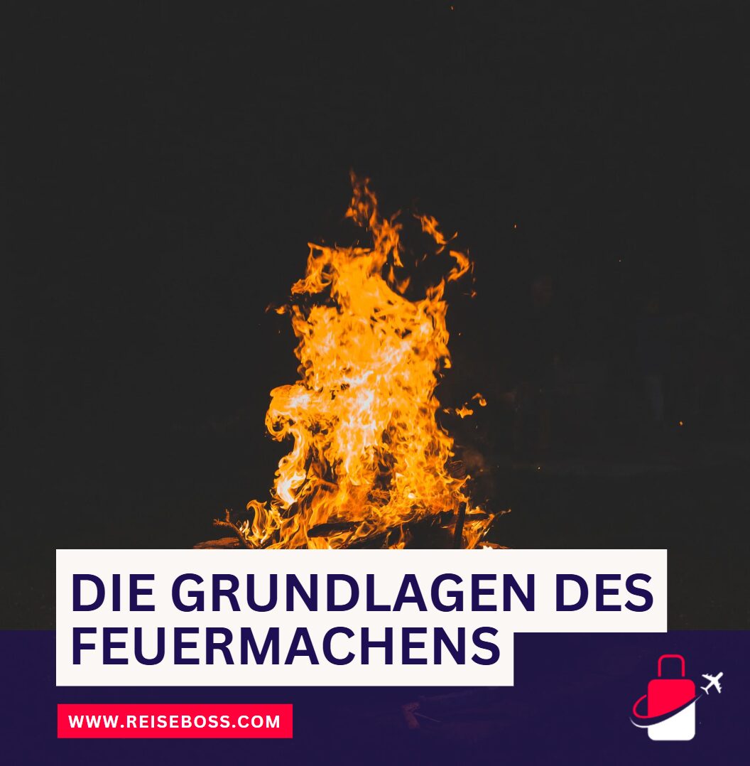 Die Grundlagen des Feuermachens