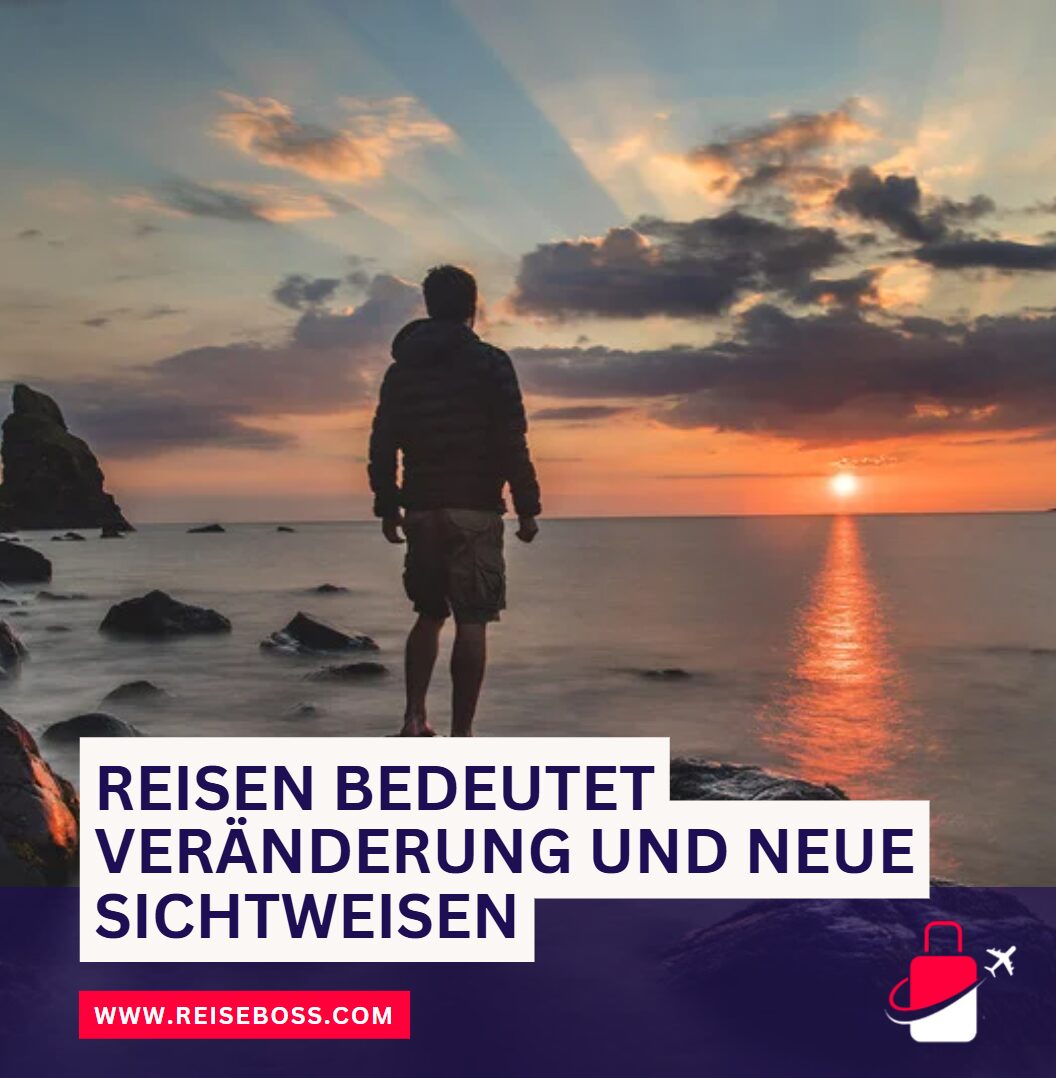 Reisen bedeutet Veränderung und neue Sichtweisen