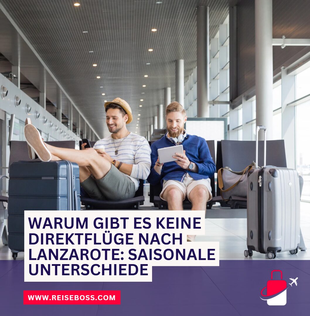 Warum gibt es keine Direktflüge nach Lanzarote Saisonale Unterschiede Warum gibt es keine Direktflüge nach Lanzarote Saisonale Unterschiede