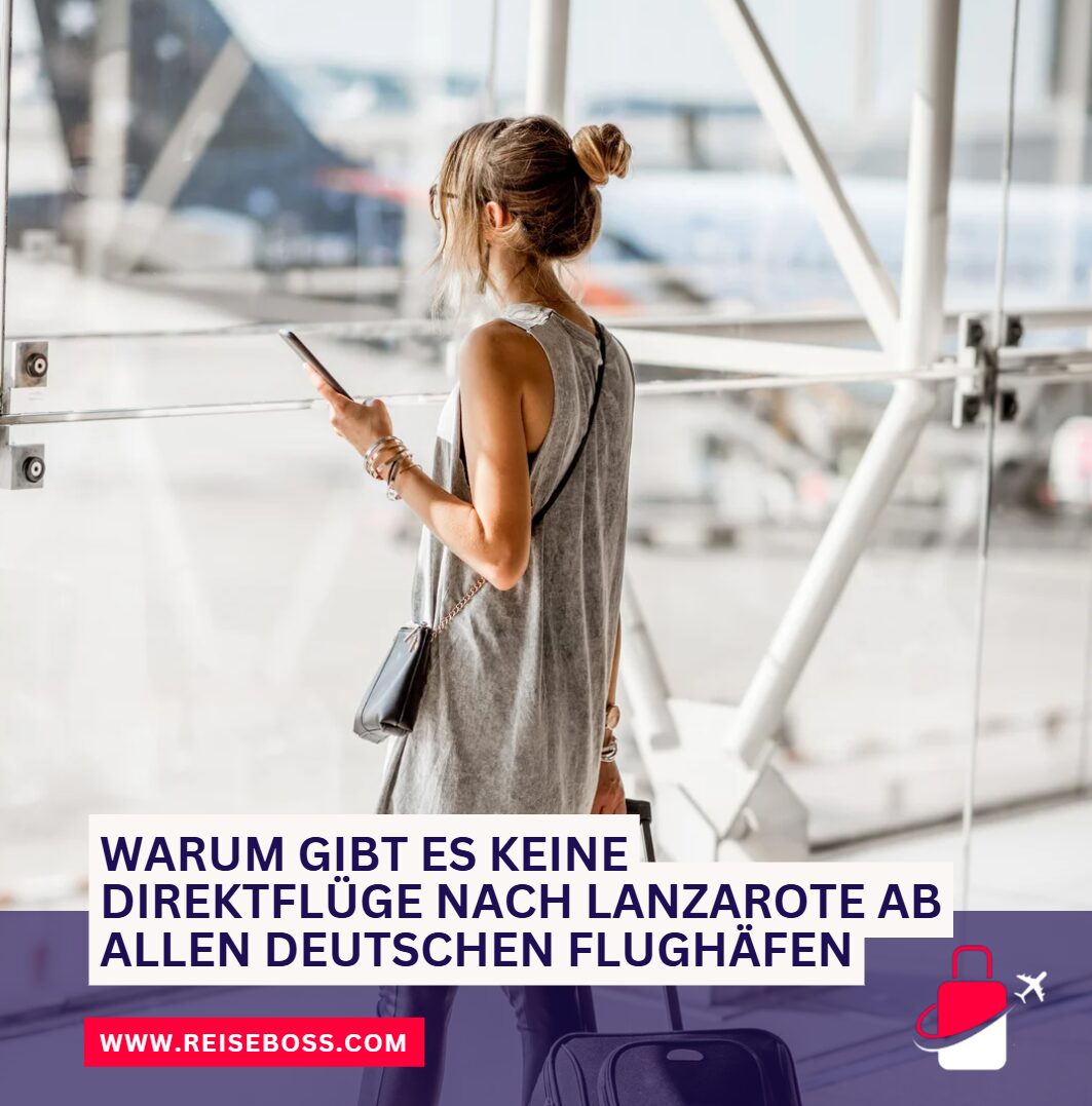 Warum gibt es keine Direktflüge nach Lanzarote ab allen deutschen Flughäfen Warum gibt es keine Direktflüge nach Lanzarote ab allen deutschen Flughäfen