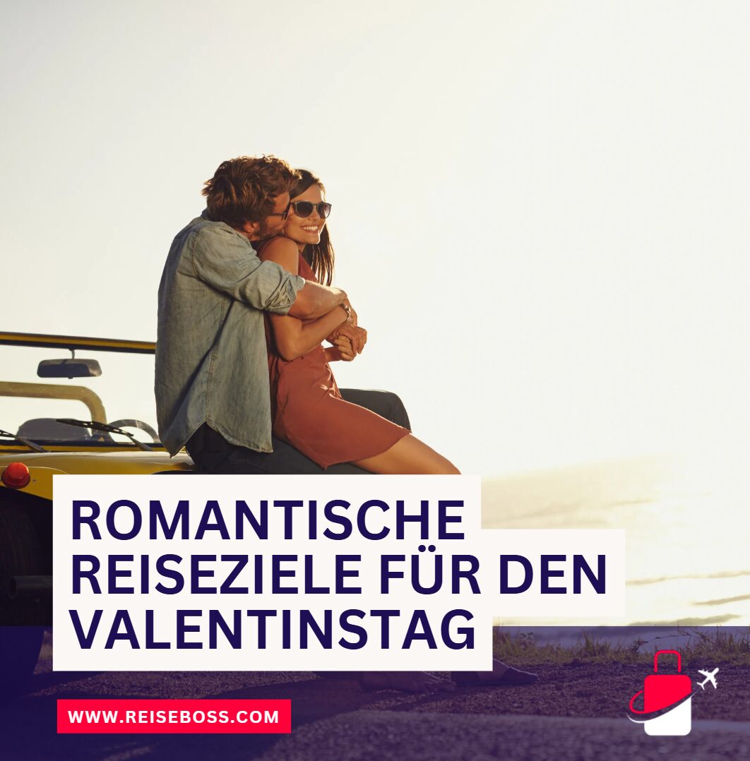 Romantische Reiseziele für den Valentinstag