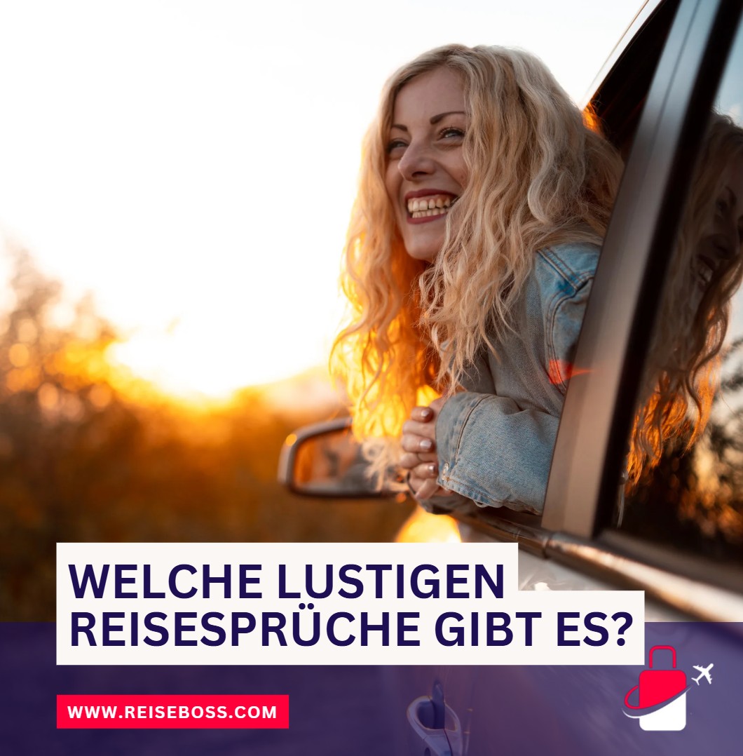 Welche lustigen Reisesprüche gibt es Welche lustigen Reisesprüche gibt es