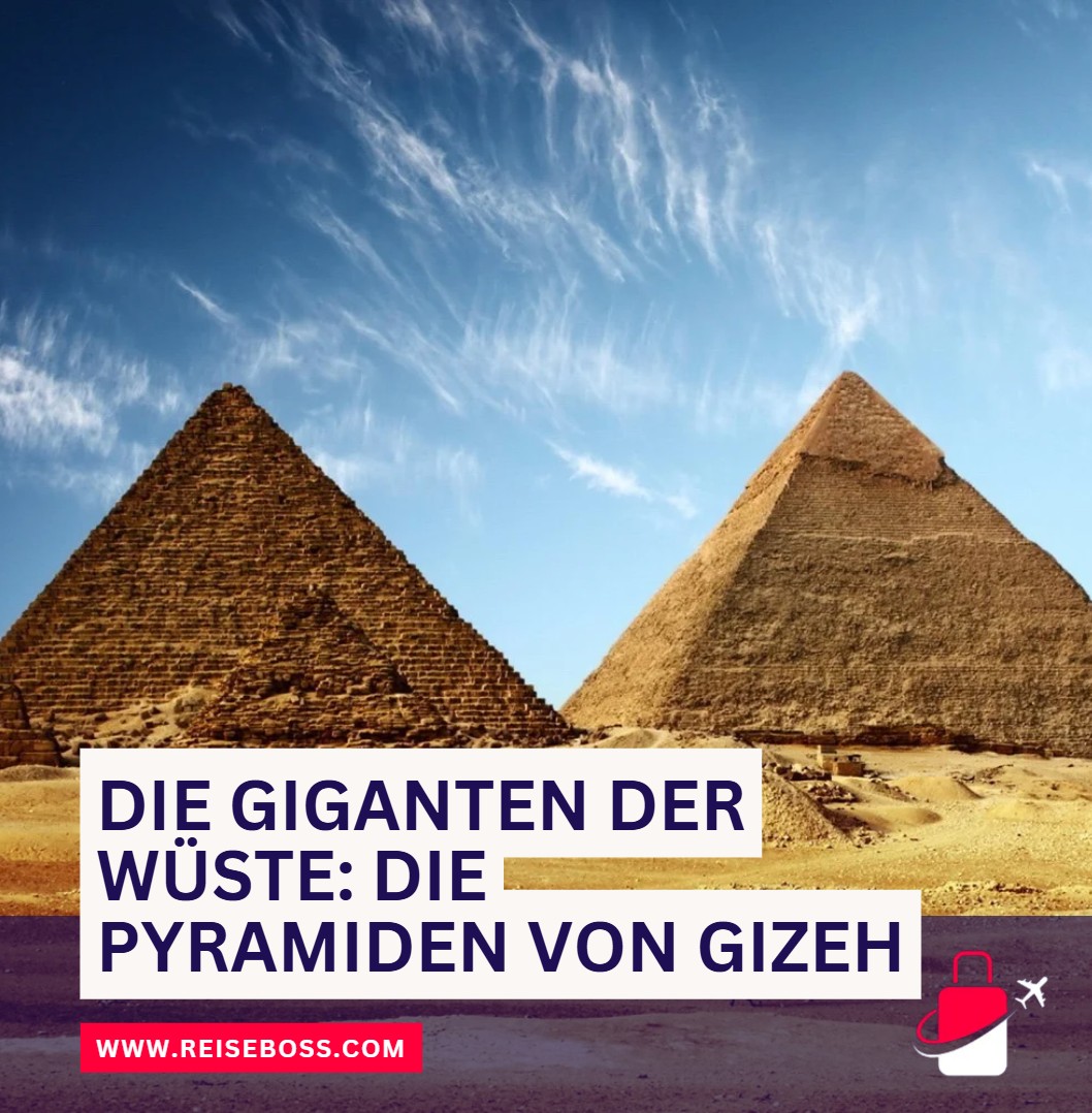 Die Giganten der Wüste Die Pyramiden von Gizeh